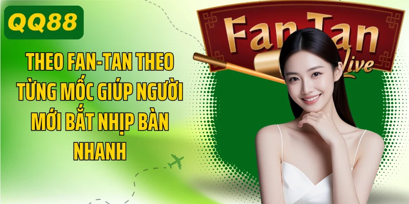 Theo Fan-tan theo từng mốc giúp người mới bắt nhịp bàn nhanh